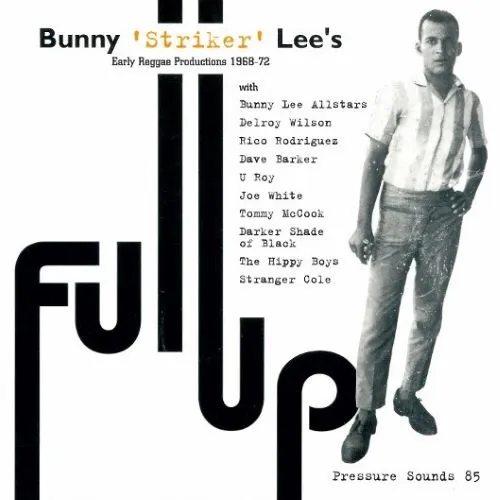バニー・リー / FULL UP : EARLY REGGAE PRODUCTIONS 1968-72
