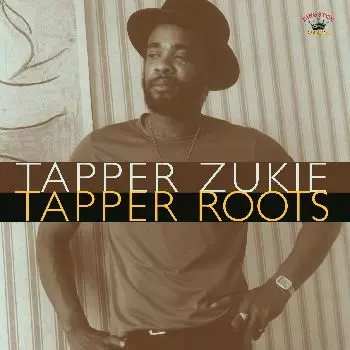 TAPPER ZUKIE / タッパ・ズーキー / TAPPER ROOTS