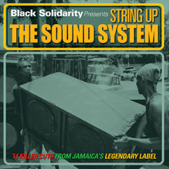 BLACK SOLIDARITY / STRING UP THE SOUND SYSTEM