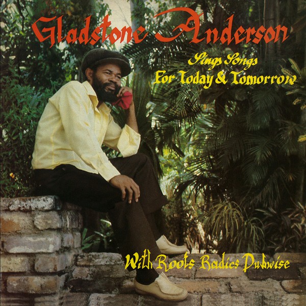 GLADSTONE ANDERSON / グラッドストーン・アンダーソン / SINGS SONGS FOR TODAY & TOMORROW / RADICAL DUB SESSION
