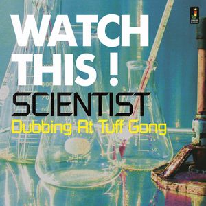 SCIENTIST / サイエンティスト / WATCH THIS' DUBBING AT TUFF GONG