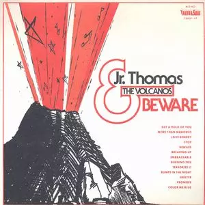 JR. THOMAS & THE VOLCANOS  / BEWARE