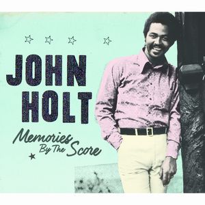 JOHN HOLT / ジョン・ホルト / MEMORIES BY THE SCORE