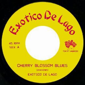 EXOTICO DE LAGO / CHERRY BLOSSOM BLUES / チェリー・ブロッサム・ブルース