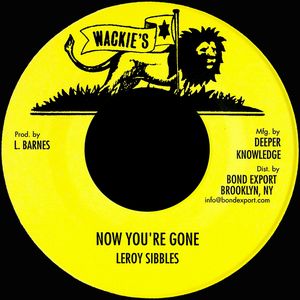 LEROY SIBBLES / NOW YOU'RE GONE