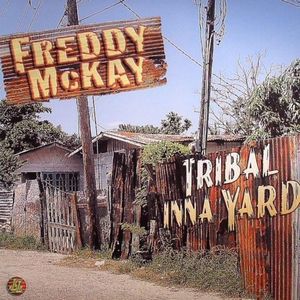 FREDDIE MCKAY / TRIBAL INNA YARD