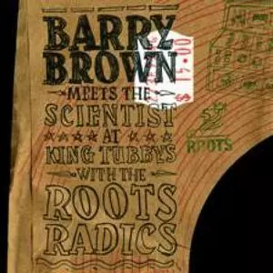 BARRY BROWN / バリー・ブラウン / AT KING TUBBY'S WITH THE ROOTS RADICS