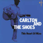 CARLTON & THE SHOES / カールトン・アンド・ザ・シューズ / THIS HEART OF MINE / ディス・ハート・オブ・マイン