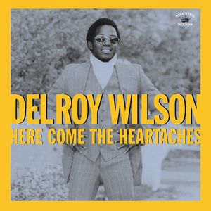 DELROY WILSON / デルロイ・ウィルソン / HERE COMES THE HEARTACHES