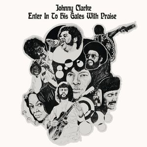 JOHNNY CLARKE / ジョニー・クラーク / ENTER INTO HIS GATES WITH PRAISE