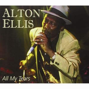 ALTON ELLIS / アルトン・エリス / ALL MY TEARS