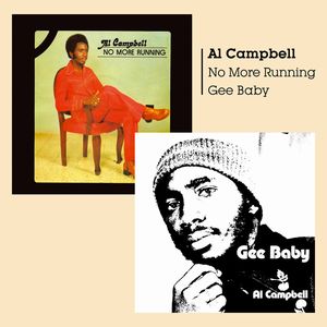 AL CAMPBELL / GEE BABY / NO MORE RUNNING