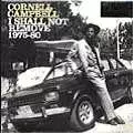 CORNELL CAMPBELL / コーネル・キャンベル / I SHALL NOT REMOVE