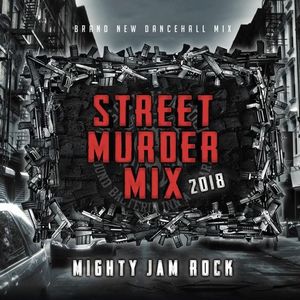MIGHTY JAM ROCK / マイティ・ジャム・ロック / STREET MURDER MIX 2018