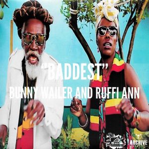 BUNNY WAILER AND RUFFI ANN / BADDEST