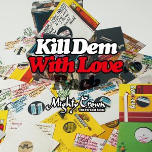MIGHTY CROWN / マイティ・クラウン / KILL DEM WITH LOVERS