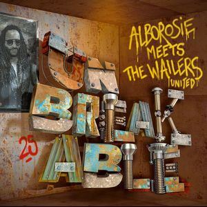 ALBOROSIE / MEETS THE WAILERS UNITED - UNBREAKABLE
