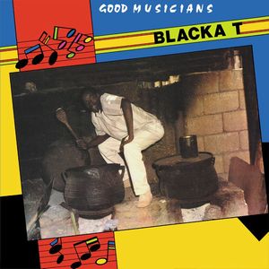 BLACKA T / GOOD MUSICIANS