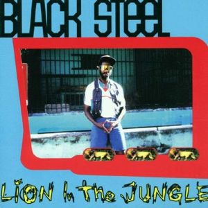 BLACK STEEL / ブラック・スティール / LION IN THE JUNGLE