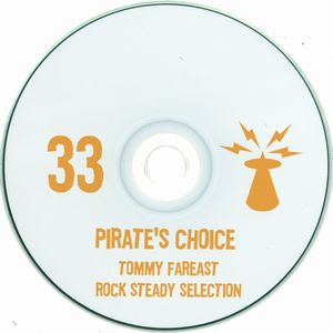 PIRATE'S CHOICE / パイレ-ツ・チョイス / PIRATE'S CHOICE 33 : TOMMY FAREAST ROCK STEADY SELECTION