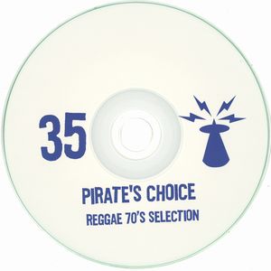 PIRATE'S CHOICE / パイレ-ツ・チョイス / PIRATE'S CHOICE 35 : REGGAE 70'S SELECTION