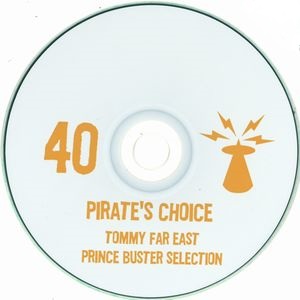 PIRATE'S CHOICE / パイレ-ツ・チョイス / PIRATE'S CHOICE 40 : TOMMY FAR EAST PRINCE BUSTER SELECTION