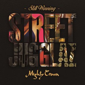 MIGHTY CROWN / マイティ・クラウン / STREET JUGGLAZ -STILL WINNING-