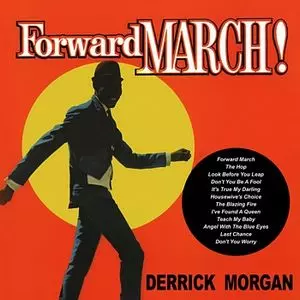 DERRICK MORGAN / デリック・モーガン / FORWARD MARCH!