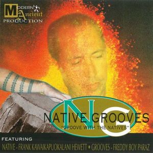 FRANK KAWAIKAPUOKALANI HEWETT AND FREDDY BOY PARAZ / NATIVE GROOVES : GROOVE WITH THE NATIVES  / ネイティブ・グルーヴス : グルーヴ・ウィズ・ザ・ネイティブス