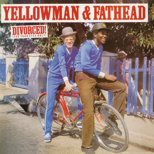 YELLOWMAN & FATHEAD / DIVORCED (FOR YOUR EYES ONLY)