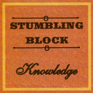 KNOWLEDGE / ノウレッジ / STUMBLING BLOCK