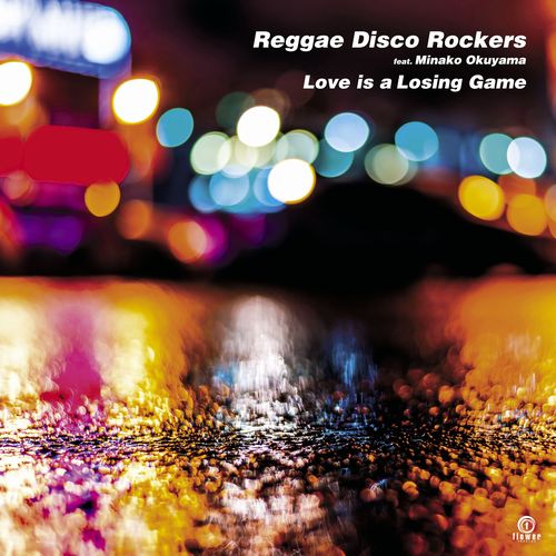 REGGAE DISCO ROCKERS / レゲエ・ディスコ・ロッカーズ / LOVE IS A LOSING GAME / ラブ・イズ・ア・ルージング・ゲーム