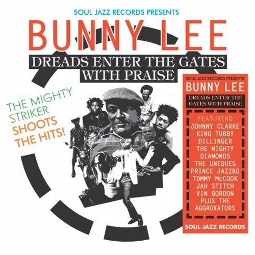 BUNNY LEE / バニー・リー / DREADS ENTER THE GATES WITH PRAISE : THE MIGHTY STRIKER SHOOTS THE HITS!