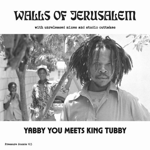 YABBY YOU MEETS KING TUBBY / WALLS OF JERUSALEM (WITH UNRELEASED MIXES AND STUDIO OUTTAKES)