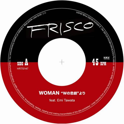 FRISCO / フリスコ / WOMAN “Wの悲劇”より