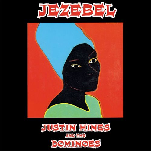 JUSTIN HINES & THE DOMINOES / JEZEBEL