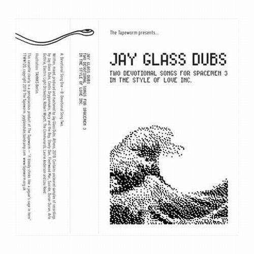 JAY GLASS DUBS / TWO DEVOTIONAL SONGS FOR SPACEMEN 3 IN THE STYLE OF LOVE INC.