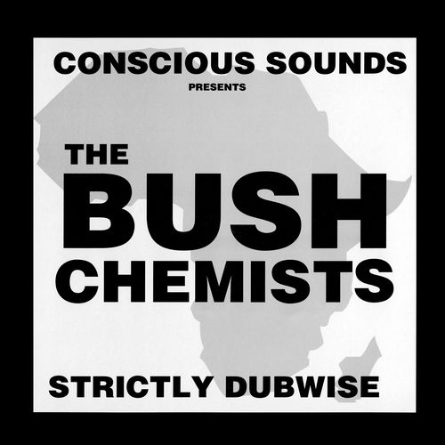 BUSH CHEMISTS / ブッシュ・ケミスツ / STRICTLY DUBWISE