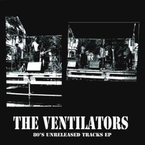 VENTILATORS / 80'S UNRELEASED TRACKS EP