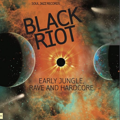 V.A. (SOUL JAZZ RECORDS) / BLACK RIOT - EARLY JUNGLE, RAVE AND HARDCORE