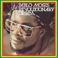 PABLO MOSES / パブロ・モーゼス / REVOLUTIONARY DREAM / レヴォリュ-ショナリ-・ドリ-ム