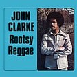 JOHN CLARKE / ジョン・クラーク / ROOTSY REGGAE