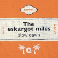 ESKARGOT MILES / エスカルゴマイルス / SLOW DAWN