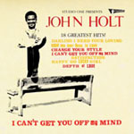 JOHN HOLT / ジョン・ホルト / I CAN'T GET YOU OFF MY MIND
