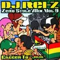 ZERO STYLE MIX VOL.9 / ゼロ・スタイル・ミックス・VOL.9/DJ REI-Z
