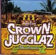 MIGHTY CROWN / マイティ・クラウン / CROWN JUGGLAZ THE STREETS / クラウン・ジャグラ－ズ・ザ・ストリーツ