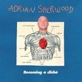 ADRIAN SHERWOOD / エイドリアン・シャーウッド / BECOMING A CLICHE / ビカミング・ア・クリシェ