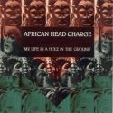 AFRICAN HEAD CHARGE / アフリカン・ヘッド・チャージ / MY LIFE IN THE HOLE IN THE GROUND