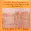 SLY & THE REVOLUTIONARIES / スライ・アンド・ザ・レヴォリューショナリーズ / TRENCH TOWN DUB
