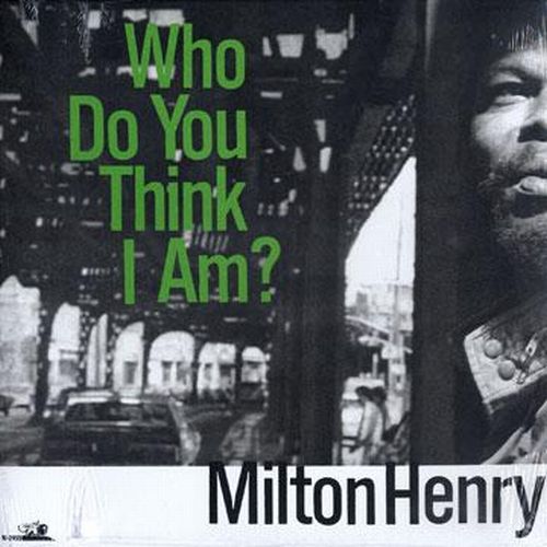 MILTON HENRY / ミルトン・ヘンリー / WHO DO YOU THINK I AM?